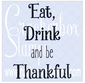 Crackerbox Stamps - Eat, Drink, Thankful